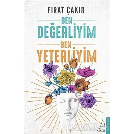 Ben Değerliyim Çünkü... - Fırat Çakır - Destek Yayınları