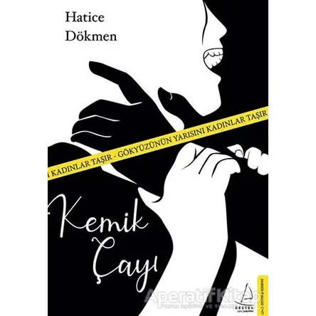 Kemik Çayı - Hatice Dökmen - Destek Yayınları