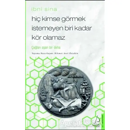 Hiç Kimse Görmek İstemeyen Biri Kadar Kör Olamaz - İbni Sina