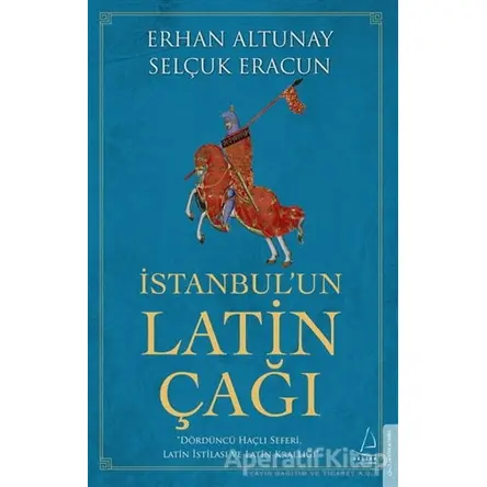 İstanbul’un Latin Çağı - Selçuk Eracun - Destek Yayınları