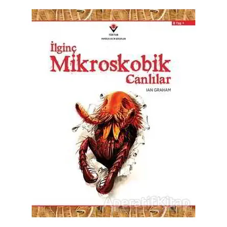 İlginç Mikroskobik Canlılar - Ian Graham - TÜBİTAK Yayınları