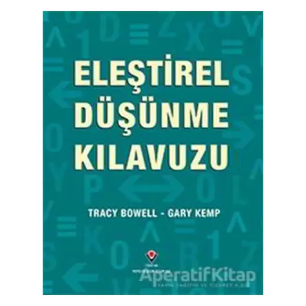 Eleştirel Düşünme Kılavuzu - Tracy Bowell - TÜBİTAK Yayınları