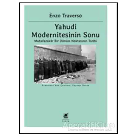 Yahudi Modernitesinin Sonu - Enzo Traverso - Ayrıntı Yayınları