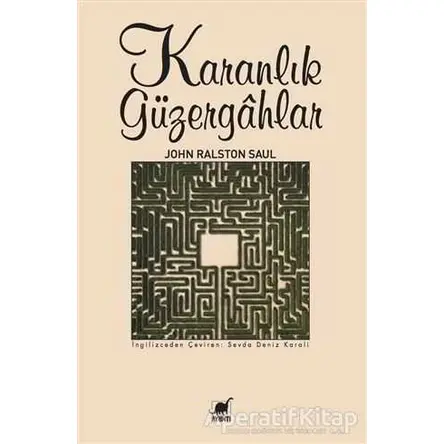 Karanlık Gu¨zergahlar - John Ralston Saul - Ayrıntı Yayınları