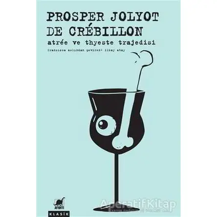 Atree ve Thyeste Trajedisi - Prosper Jolyot de Crabillon - Ayrıntı Yayınları