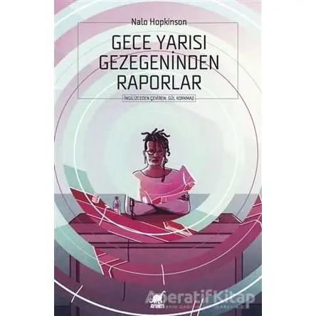 Gece Yarısı Gezegeninden Raporlar - Nalo Hopkinson - Ayrıntı Yayınları