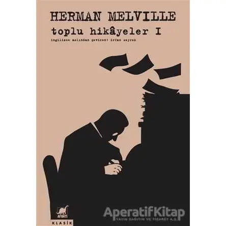 Toplu Hikayeler 1 - Herman Melville - Ayrıntı Yayınları