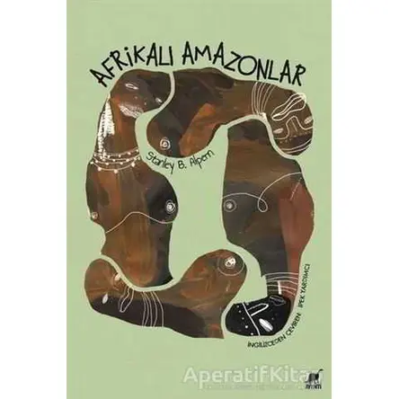 Afrikalı Amazonlar - Stanley B. Alpern - Ayrıntı Yayınları