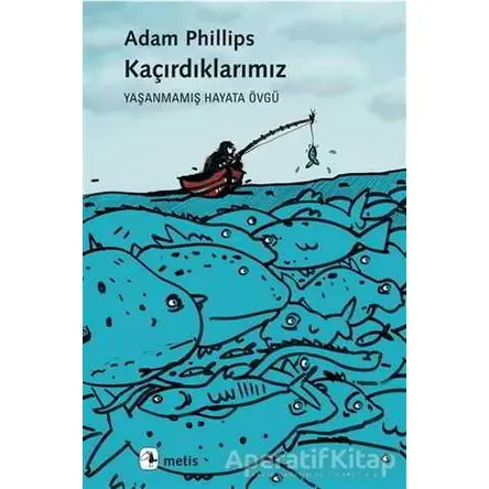 Kaçırdıklarımız - Adam Phillips - Metis Yayınları