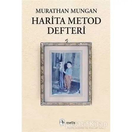 Harita Metod Defteri - Murathan Mungan - Metis Yayınları