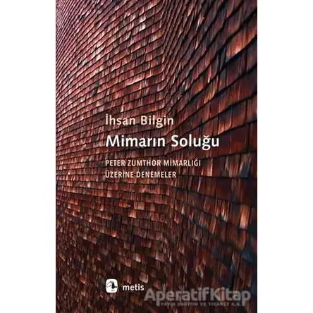 Mimarın Soluğu - İh­san Bil­gin - Metis Yayınları