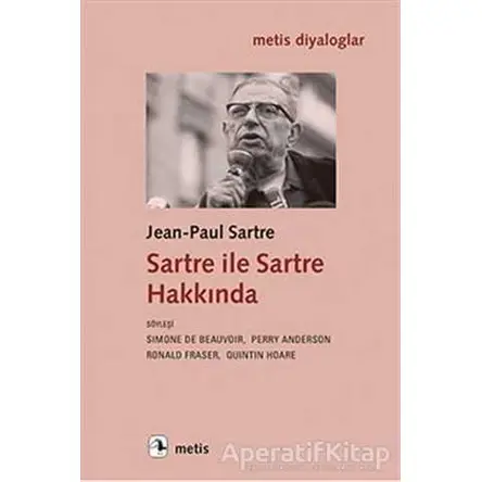 Sartre ile Sartre Hakkında - Jean Paul Sartre - Metis Yayınları