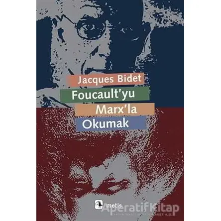 Foucaultyu Marxla Okumak - Jacques Bidet - Metis Yayınları