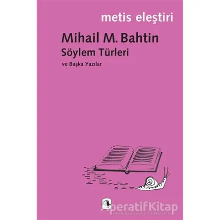 Söylem Türleri ve Başka Yazılar - Mihail M. Bahtin - Metis Yayınları
