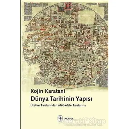 Dünya Tarihinin Yapısı - Kojin Karatani - Metis Yayınları