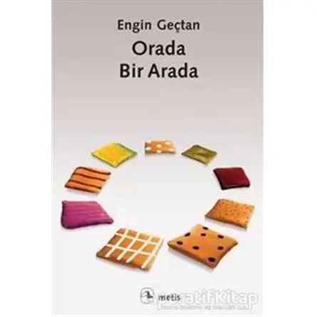 Orada, Bir Arada - Engin Geçtan - Metis Yayınları