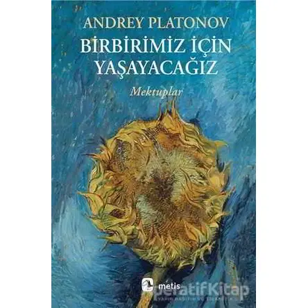 Birbirimiz İçin Yaşayacağız - Andrey Platonov - Metis Yayınları