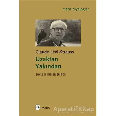 Uzaktan Yakından - Claude Levi-Strauss - Metis Yayınları