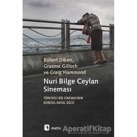 Nuri Bilge Ceylan Sineması - Bülent Diken - Metis Yayınları