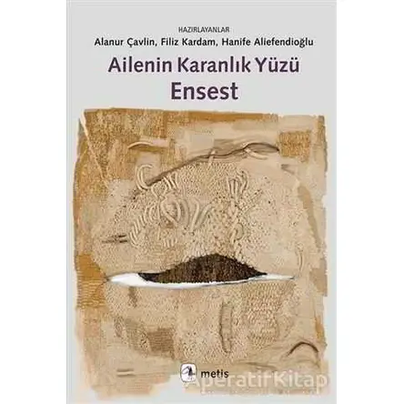 Ailenin Karanlık Yüzü Ensest - Hanife Aliefendioğlu - Metis Yayınları