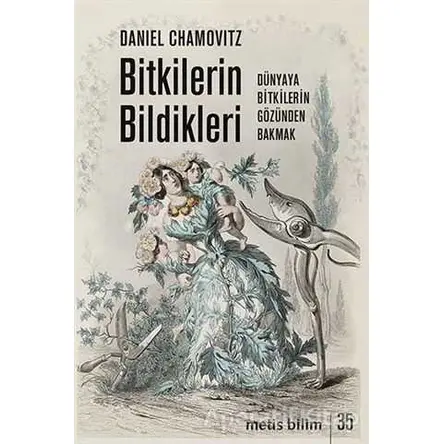 Bitkilerin Bildikleri - Daniel Chamovitz - Metis Yayınları