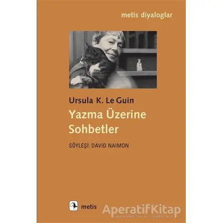 Yazma Üzerine Sohbetler - Ursula K. Le Guin - Metis Yayınları
