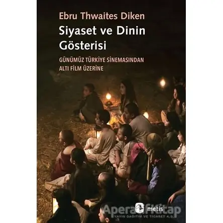 Siyaset ve Dinin Gösterisi - Ebru Thwaites Diken - Metis Yayınları