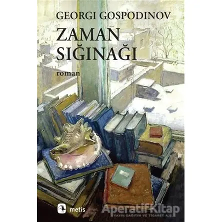 Zaman Sığınağı - Georgi Gospodinov - Metis Yayınları