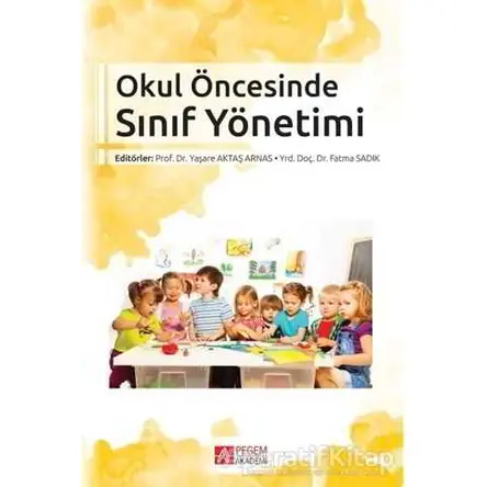 Okul Öncesinde Sınıf Yönetimi - Kolektif - Pegem Akademi Yayıncılık