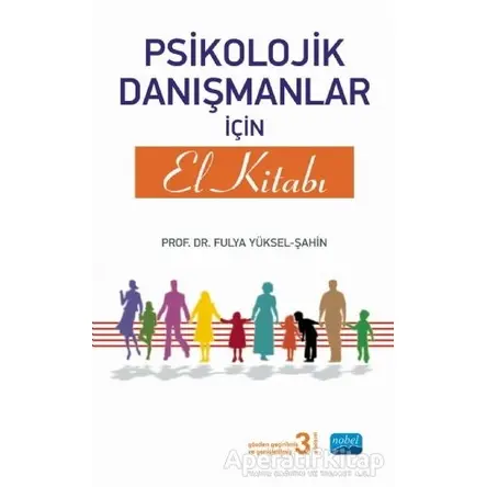 Psikolojik Danışmanlar İçin El Kitabı - Fulya Yüksel Şahin - Nobel Akademik Yayıncılık