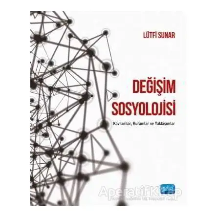 Değişim Sosyolojisi - Lütfi Sunar - Nobel Akademik Yayıncılık
