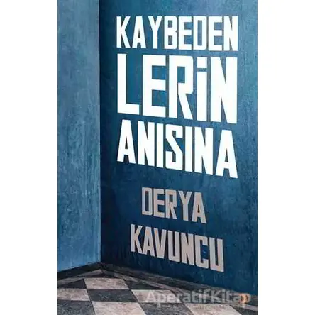 Kaybedenlerin Anısına - Derya Kavuncu - Cinius Yayınları