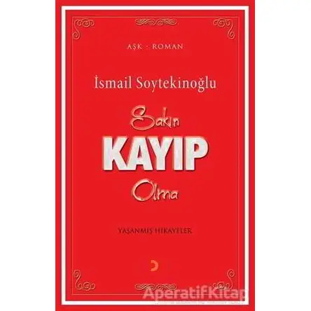 Sakın Kayıp Olma - İsmail Soytekinoğlu - Cinius Yayınları