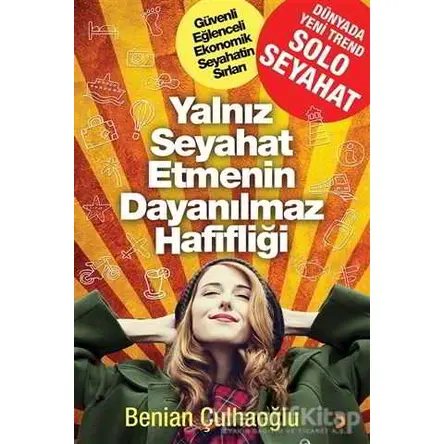 Yalnız Seyahat Etmenin Dayanılmaz Hafifliği - Benian Çulhaoğlu - Cinius Yayınları