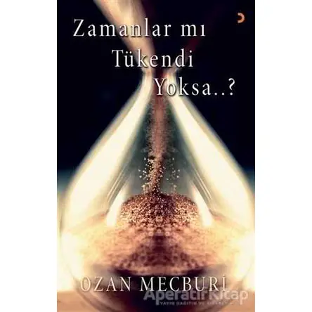 Zamanlar mı Tükendi Yoksa..? - Ozan Mecburi - Cinius Yayınları