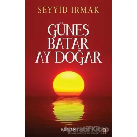 Güneş Batar Ay Doğar - Seyyid Irmak - Cinius Yayınları