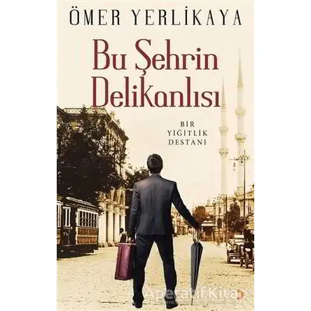 Bu Şehrin Delikanlısı - Ömer Yerlikaya - Cinius Yayınları