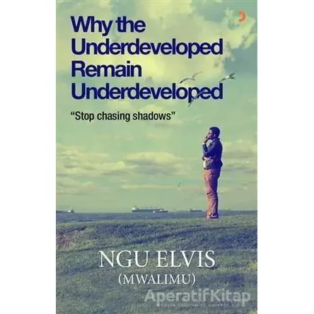 Why the Underdeveloped Remain Underdeveloped - Ngu Elvis (Mwalimu) - Cinius Yayınları