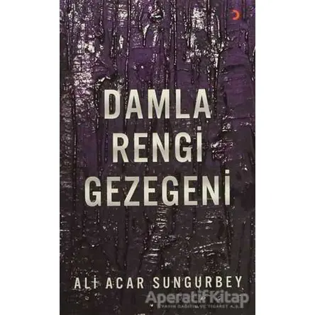 Damla Rengi Gezegeni - Ali Acar Sungurbey - Cinius Yayınları