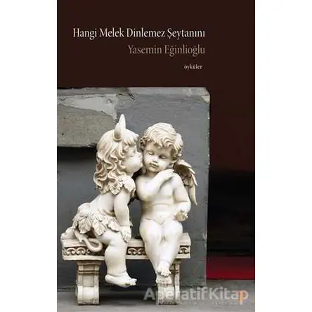 Hangi Melek Dinlemez Şeytanını - Yasemin Eğinlioğlu - Cinius Yayınları