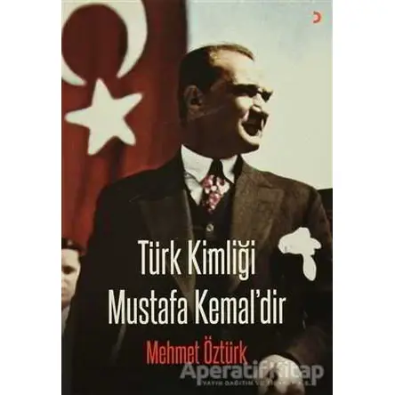 Türk Kimliği Mustafa Kemaldir - Mehmet Öztürk - Cinius Yayınları