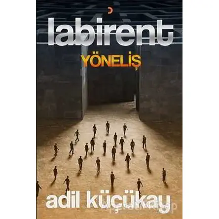 Labirent Yöneliş - Adil Küçükay - Cinius Yayınları