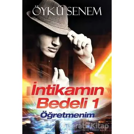 İntikamın Bedeli 1 - Öğretmenim - Öykü Senem - Cinius Yayınları