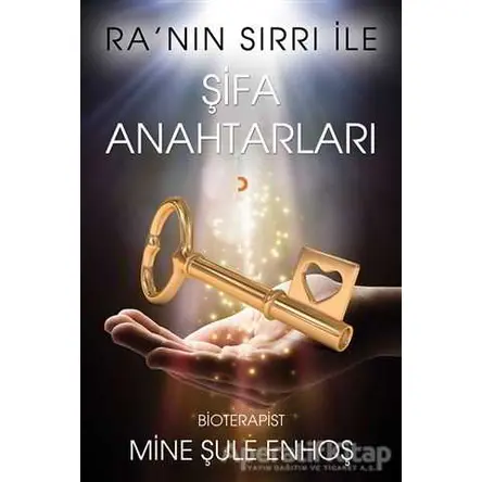 Ranın Sırrı İle Şifa Anahtarları - Mine Şule Enhoş - Cinius Yayınları