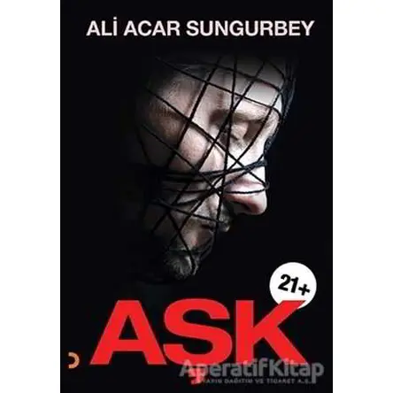 Aşk 21+ - Ali Acar Sungurbey - Cinius Yayınları