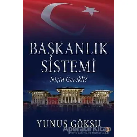 Başkanlık Sistemi Niçin Gerekli? - Yunus Göksu - Cinius Yayınları