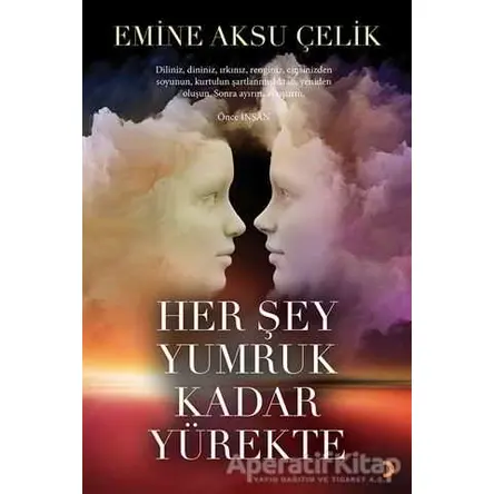 Her Şey Yumruk Kadar Yürekte - Emine Aksu Çelik - Cinius Yayınları