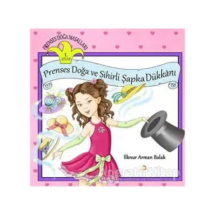 Prenses Doğa ve Sihirli Şapka Dükkanı - İlknur Arman Balak - Cinius Yayınları