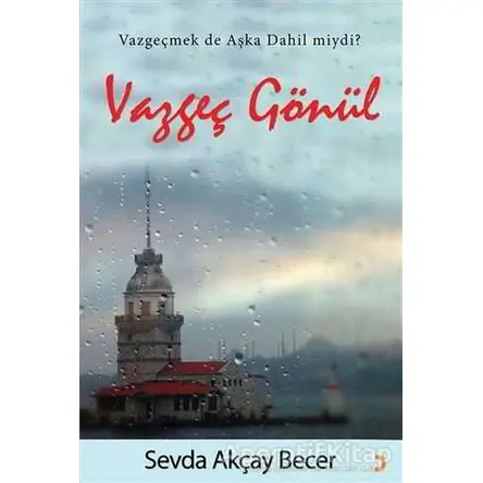 Vazgeç Gönül - Sevda Akçay Becer - Cinius Yayınları