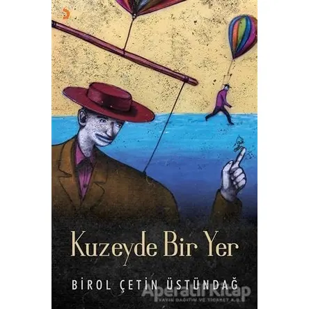 Kuzeyde Bir Yer - Birol Çetin Üstündağ - Cinius Yayınları